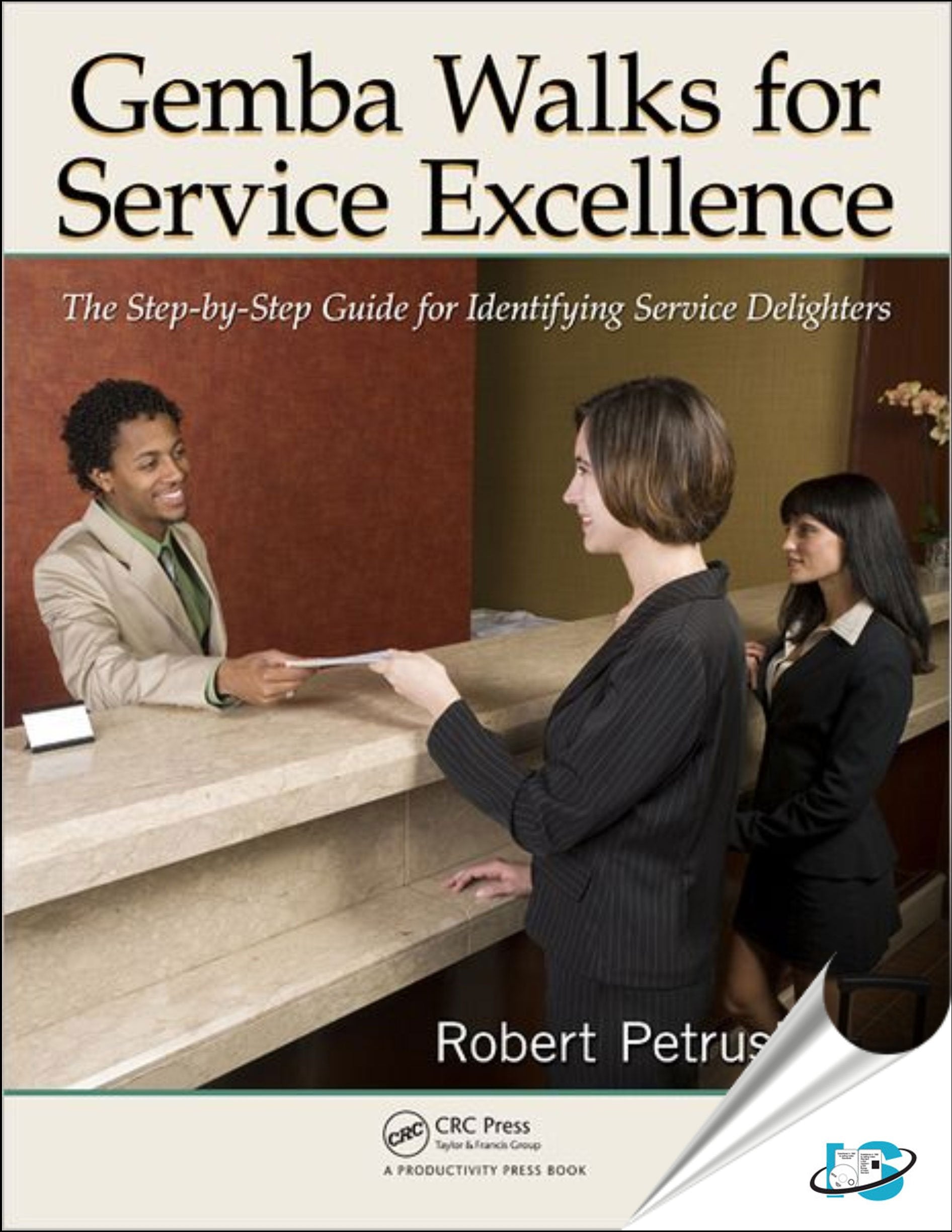 Gemba Walks For Service Excellence: The Stepbystep Guide For Identifying Service Delighters,Used