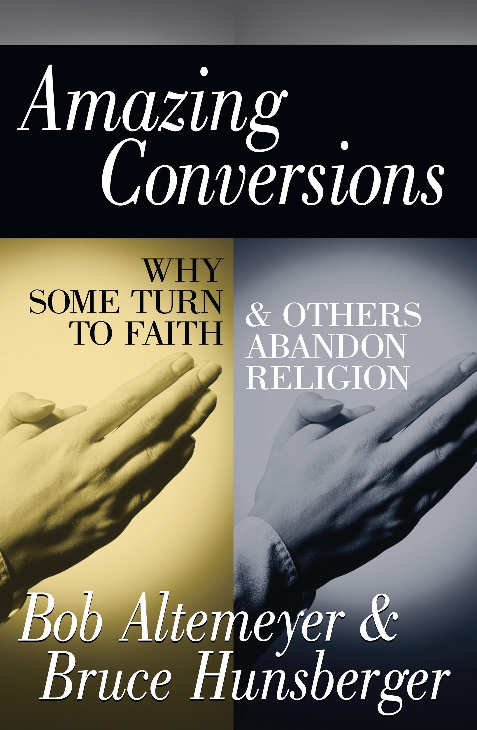 Amazing Conversions: Why Some Turn to Faith & Others Abandon Religion,Used