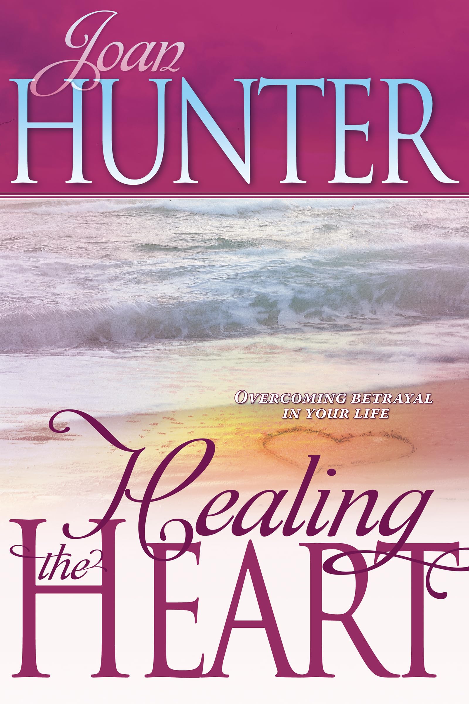 Healing The Heart: Overcoming Betrayal in Your Life,Used