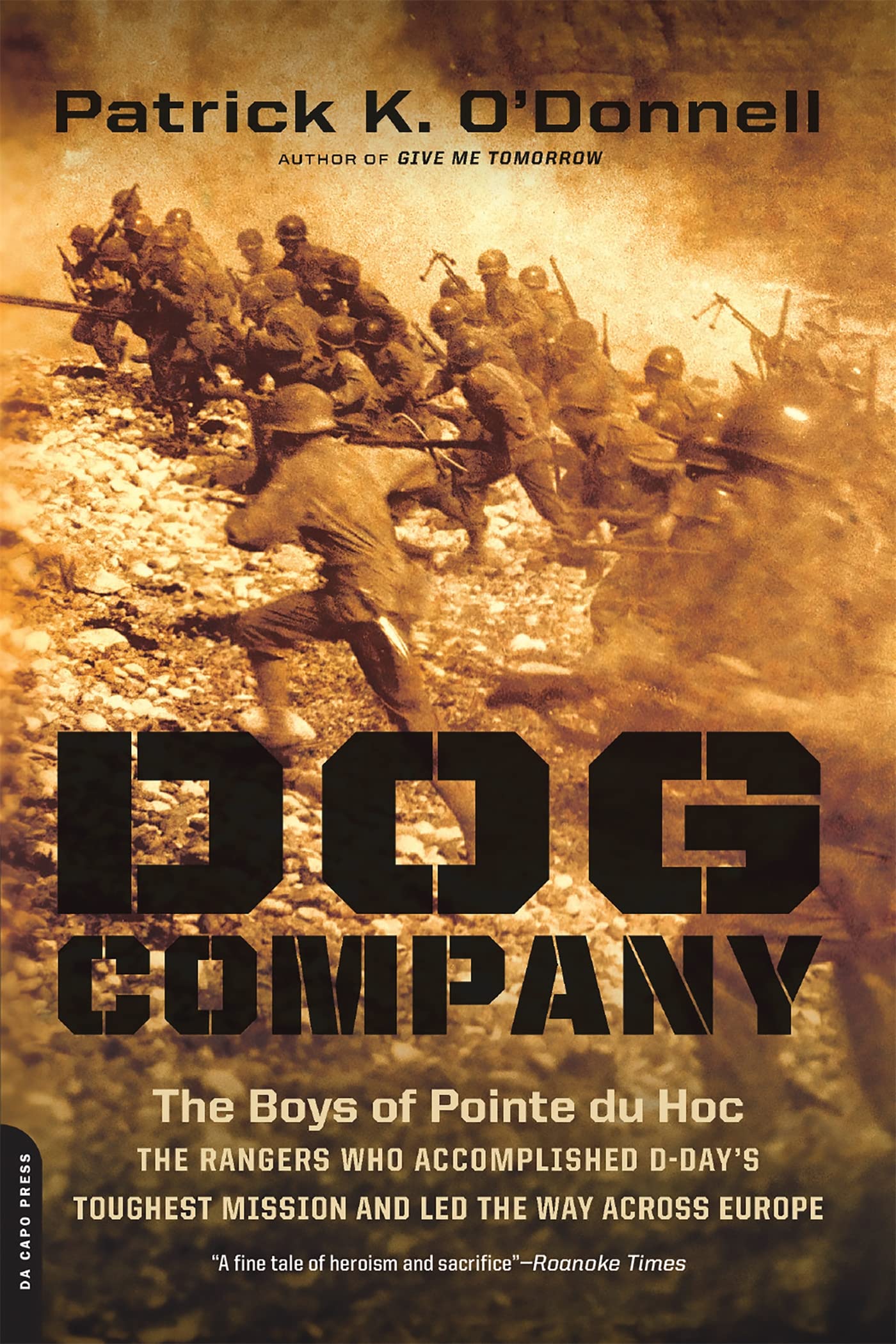 Dog Company: The Boys Of Pointe Du Hoc  The Rangers Who Accomplished Dday'S Toughest Mission And Led The Way Across Europe,New