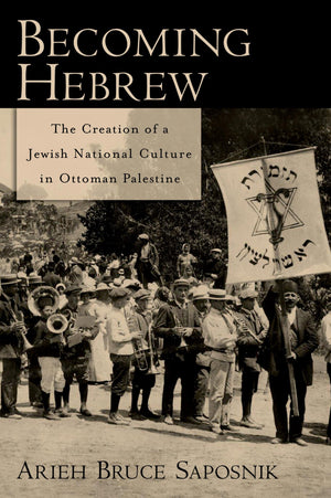 Becoming Hebrew: The Creation of a Jewish National Culture in Ottoman Palestine,Used