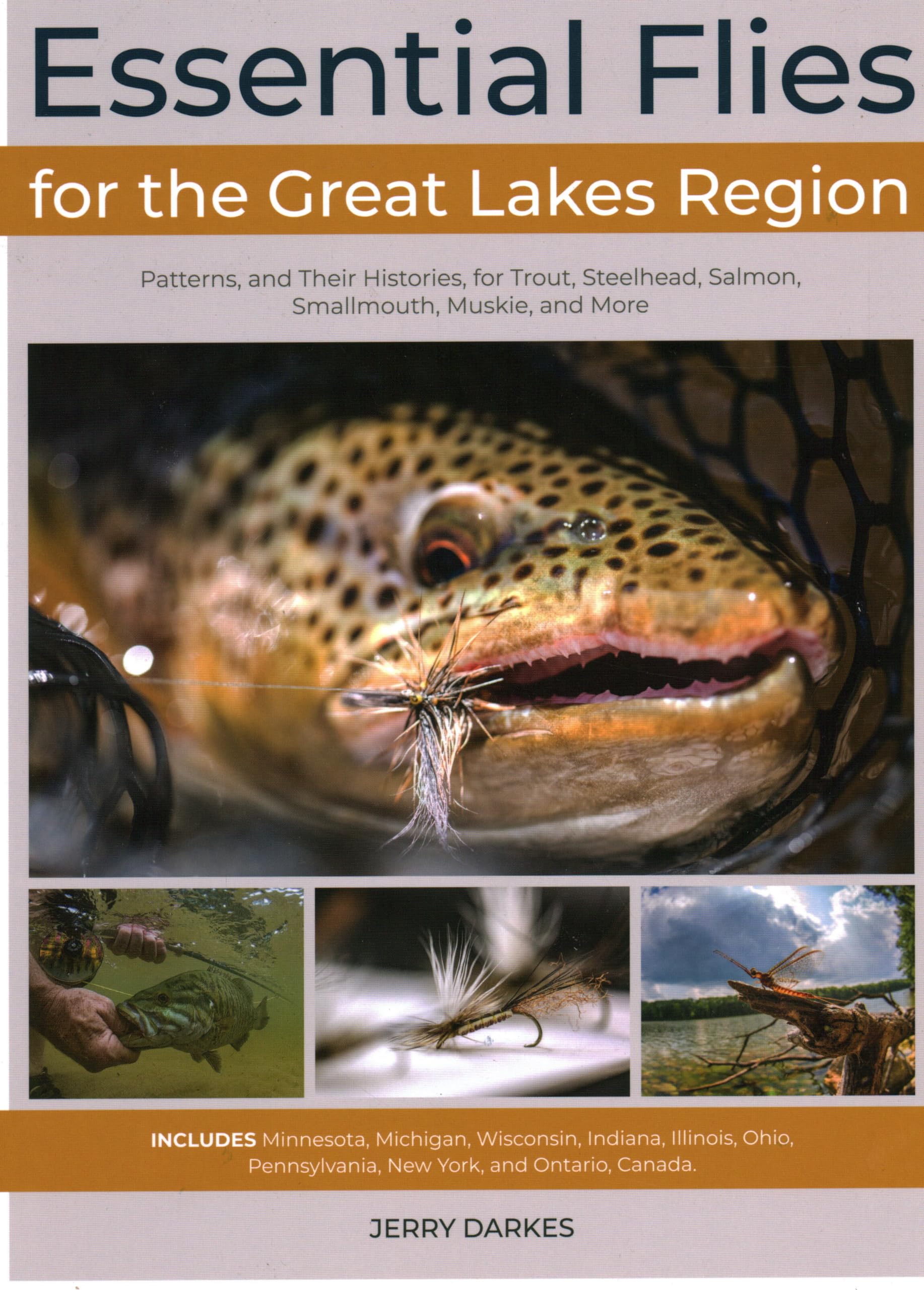 Essential Flies For The Great Lakes Region: Patterns, And Their Histories, For Trout, Steelhead, Salmon, Smallmouth, Muskie, And,Used
