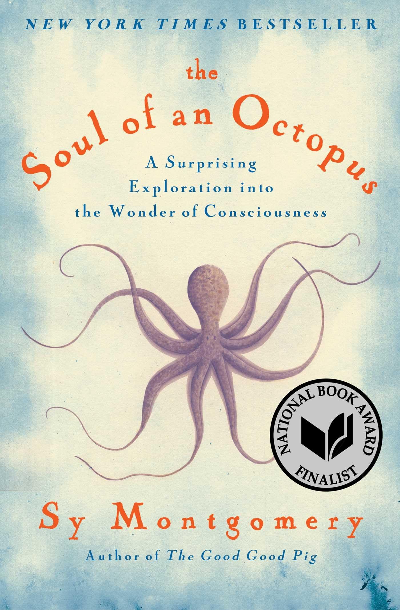 The Soul of an Octopus: A Surprising Exploration into the Wonder of Consciousness,New