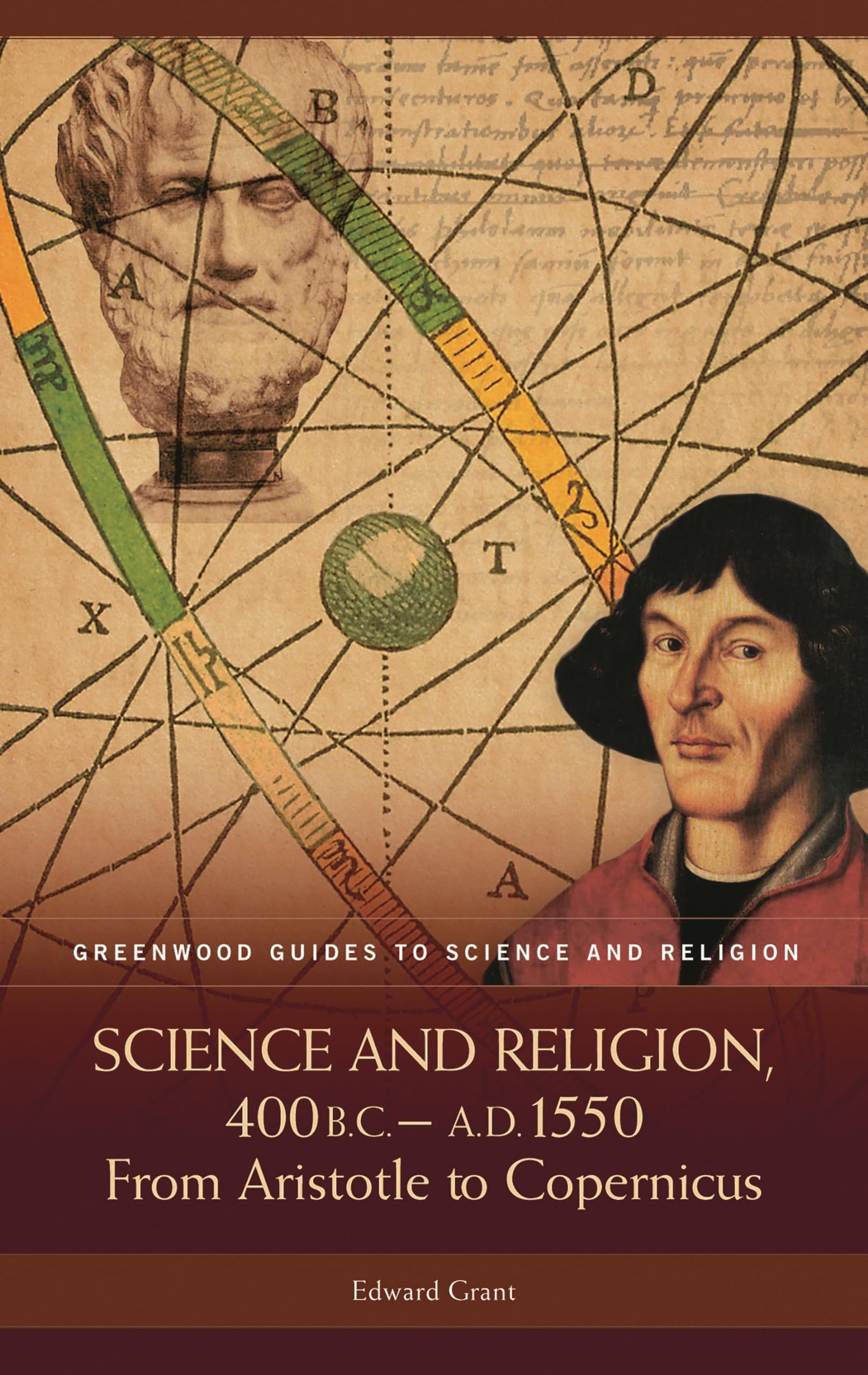 Science and Religion, 400 B.C. to A.D. 1550: From Aristotle to Copernicus (Greenwood Guides to Science and Religion),Used
