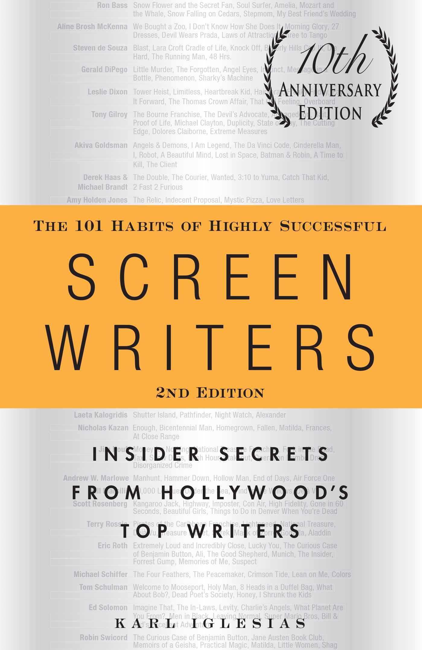 The 101 Habits Of Highly Successful Screenwriters, 10Th Anniversary Edition: Insider Secrets From Hollywood'S Top Writers