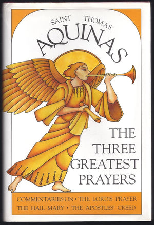 The Three Greatest Prayers: Commentaries on the Lord's Prayer, the Hail Mary, and the Apostle's Creed,Used