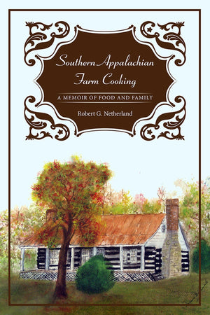 Southern Appalachian Farm Cooking: A Memoir of Food and Family,Used