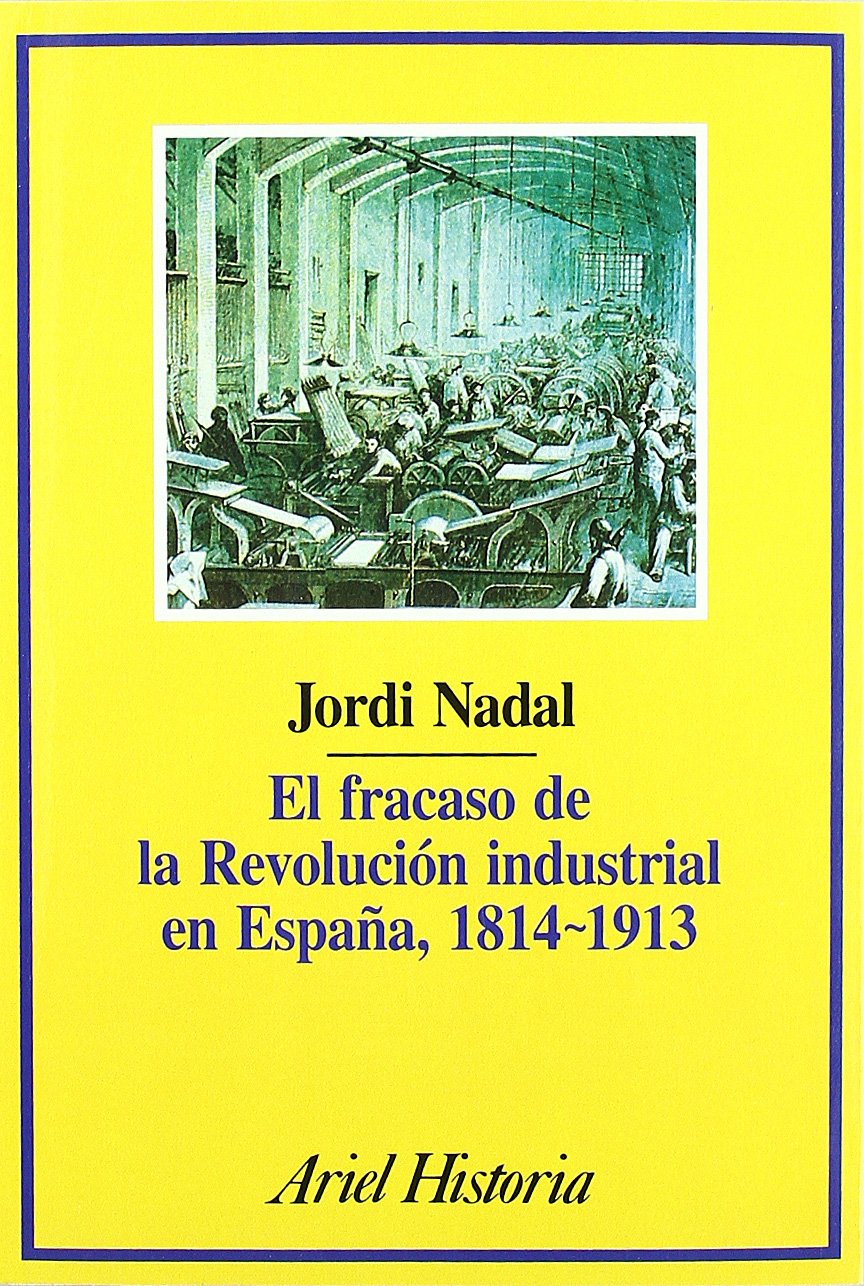El Fracaso De La Revolucin Industrial En Espaa, 18141913