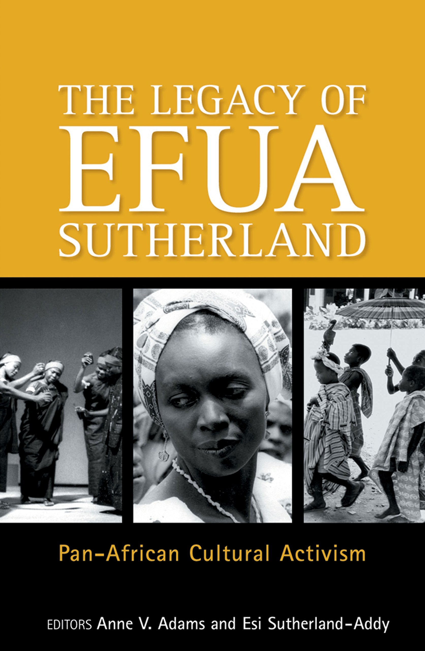 The Legay of Efua Sutherland: Pan African Cultural Activism,Used