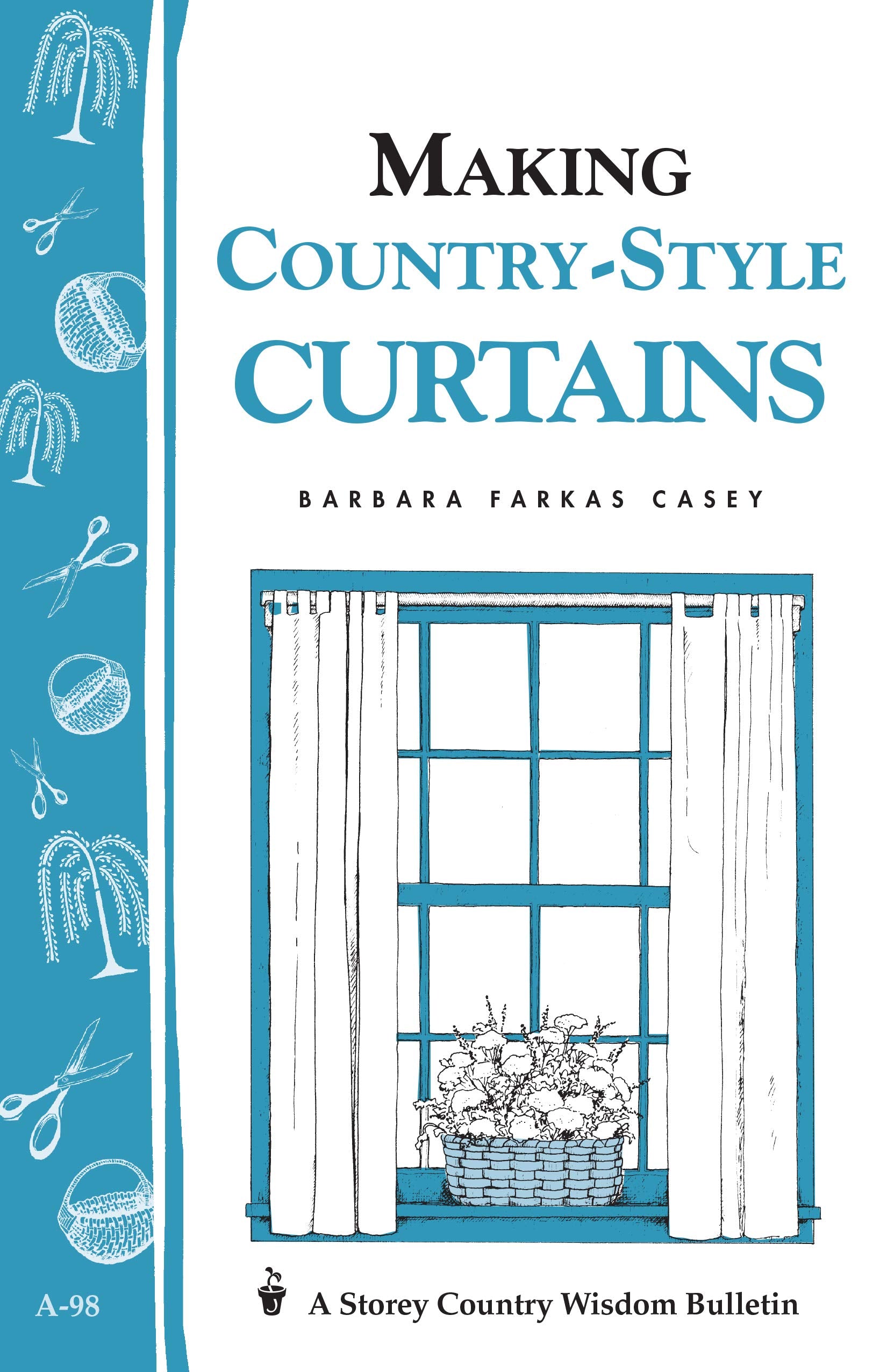Making Countrystyle Curtains: Storey'S Country Wisdom Bulletin A98 (Storey Country Wisdom Bulletin)
