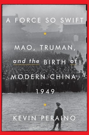 A Force So Swift: Mao, Truman, and the Birth of Modern China, 1949,Used