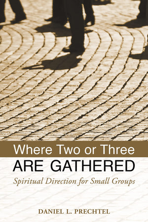 Where Two Or Three Are Gathered: Spiritual Direction For Small Groups,Used