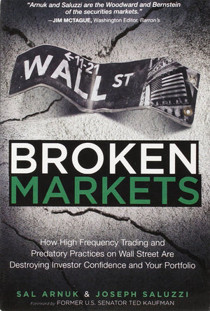 Broken Markets: How High Frequency Trading and Predatory Practices on Wall Street Are Destroying Investor Confidence and Your Po,Used