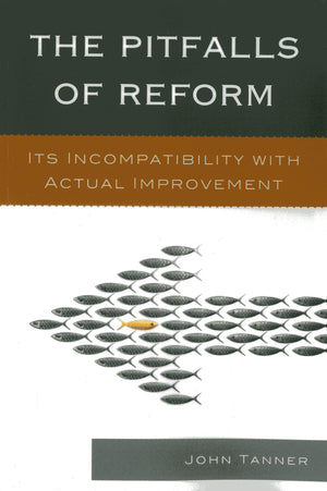 The Pitfalls of Reform: Its Incompatibility with Actual Improvement,Used