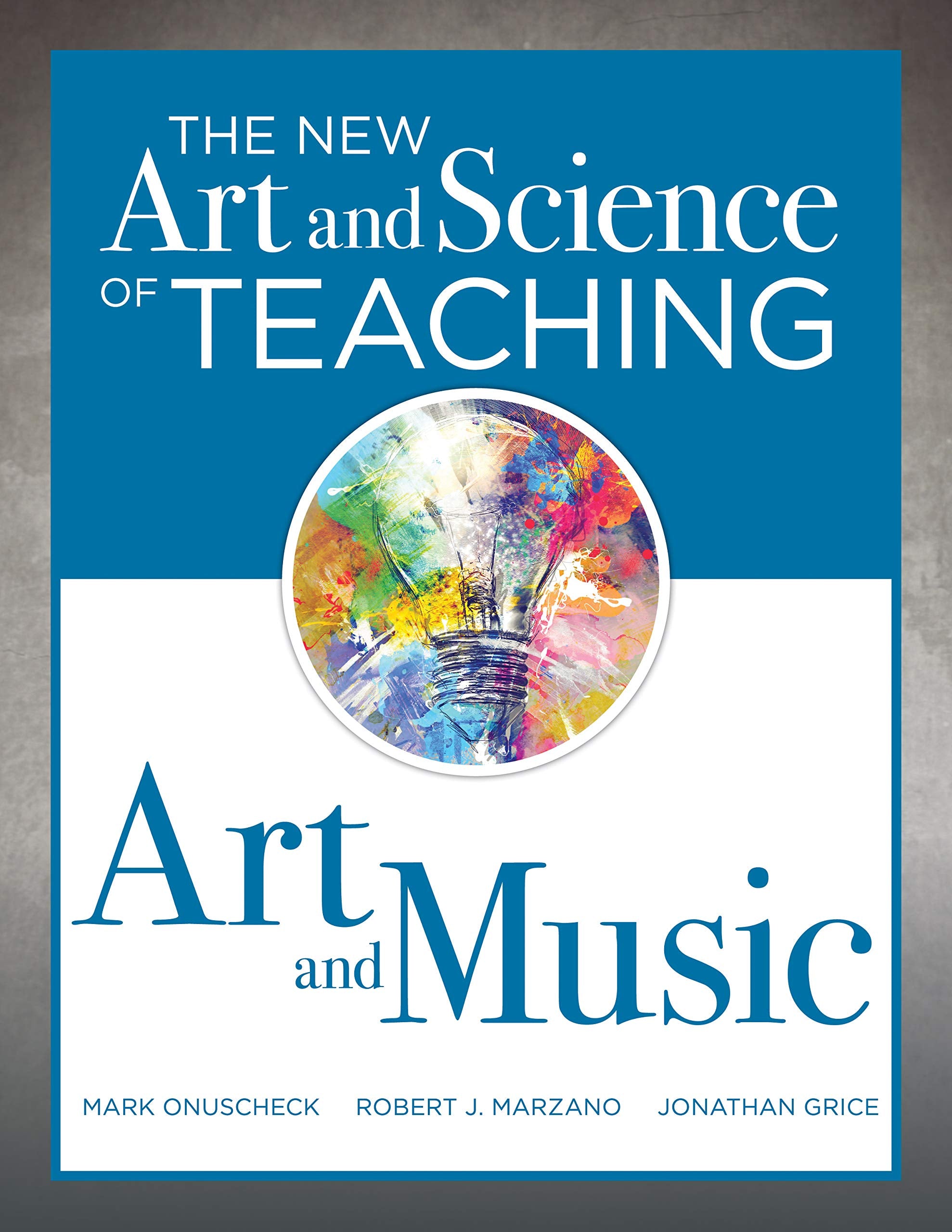 The New Art and Science of Teaching Art and Music: Effective Teaching Strategies Designed for Music and Art Education,Used