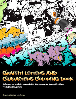 Graffiti Letters And Characters Coloring Book: Best Street Art Coloring Books For Grownups & Kids Who Love Graffiti  Perfect For,Used