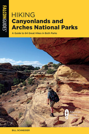 Hiking Canyonlands And Arches National Parks: A Guide To 64 Great Hikes In Both Parks (Falcon Guides),New