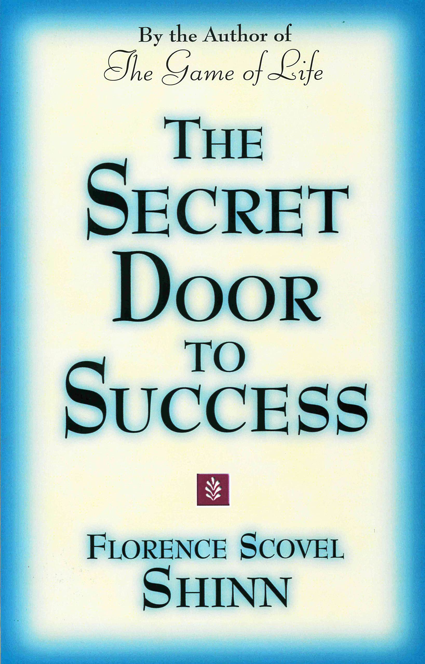 THE SECRET DOOR TO SUCCESS: by the Author of 