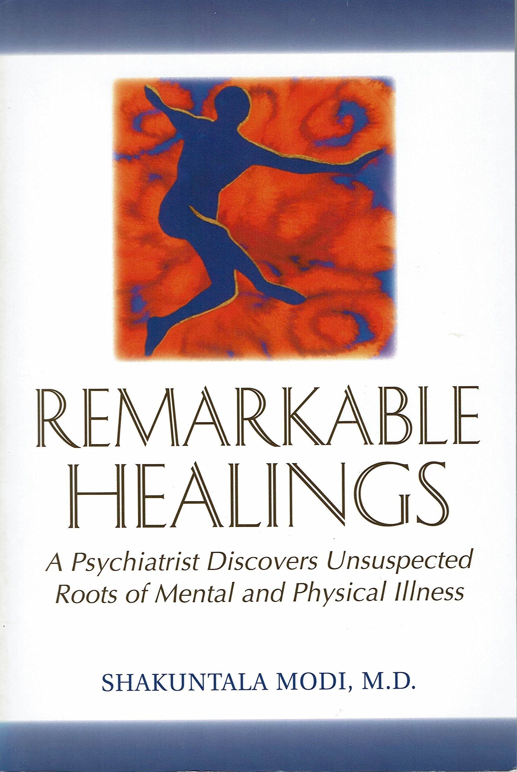 Remarkable Healings: A Psychiatrist Discovers Unsuspected Roots of Mental and Physical Illness,Used