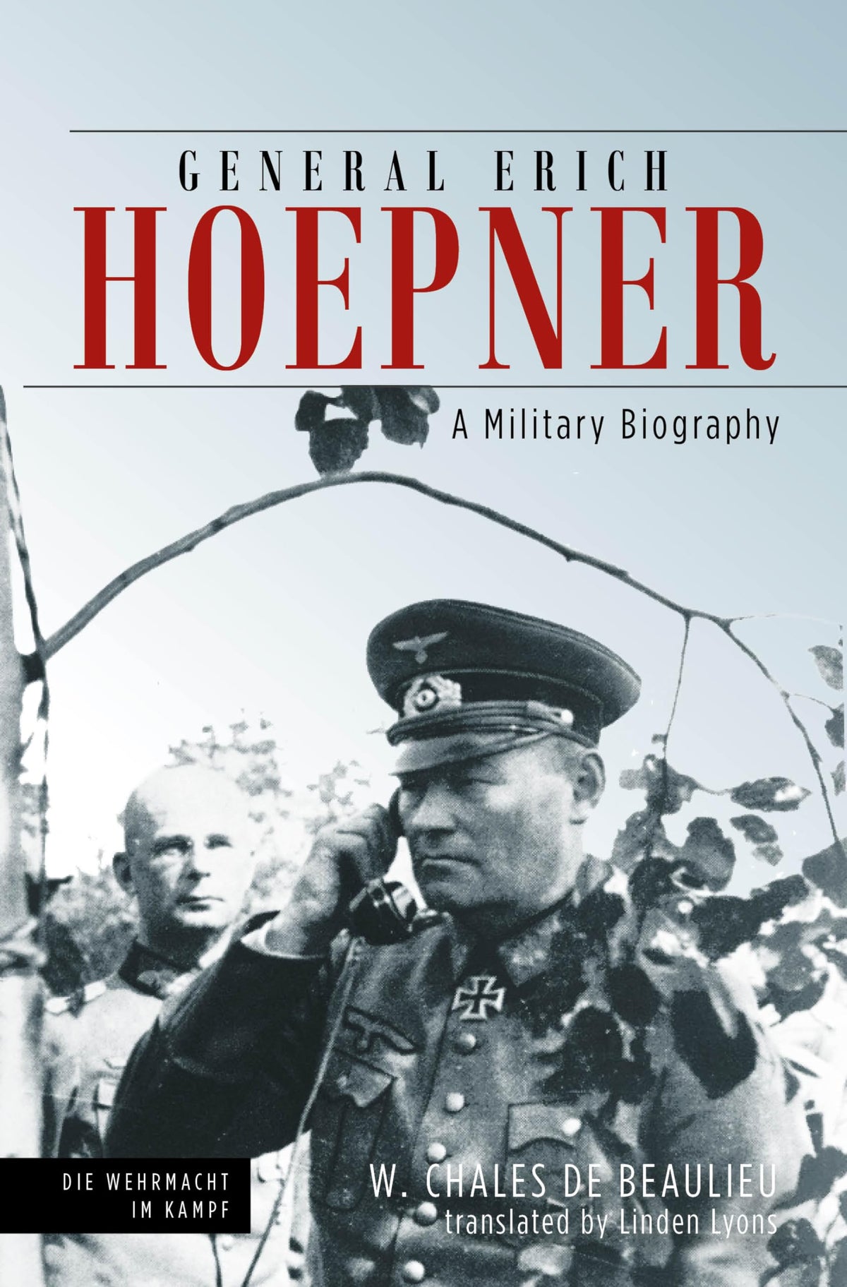 General Erich Hoepner: A Military Biography (Die Wehrmacht im Kampf)