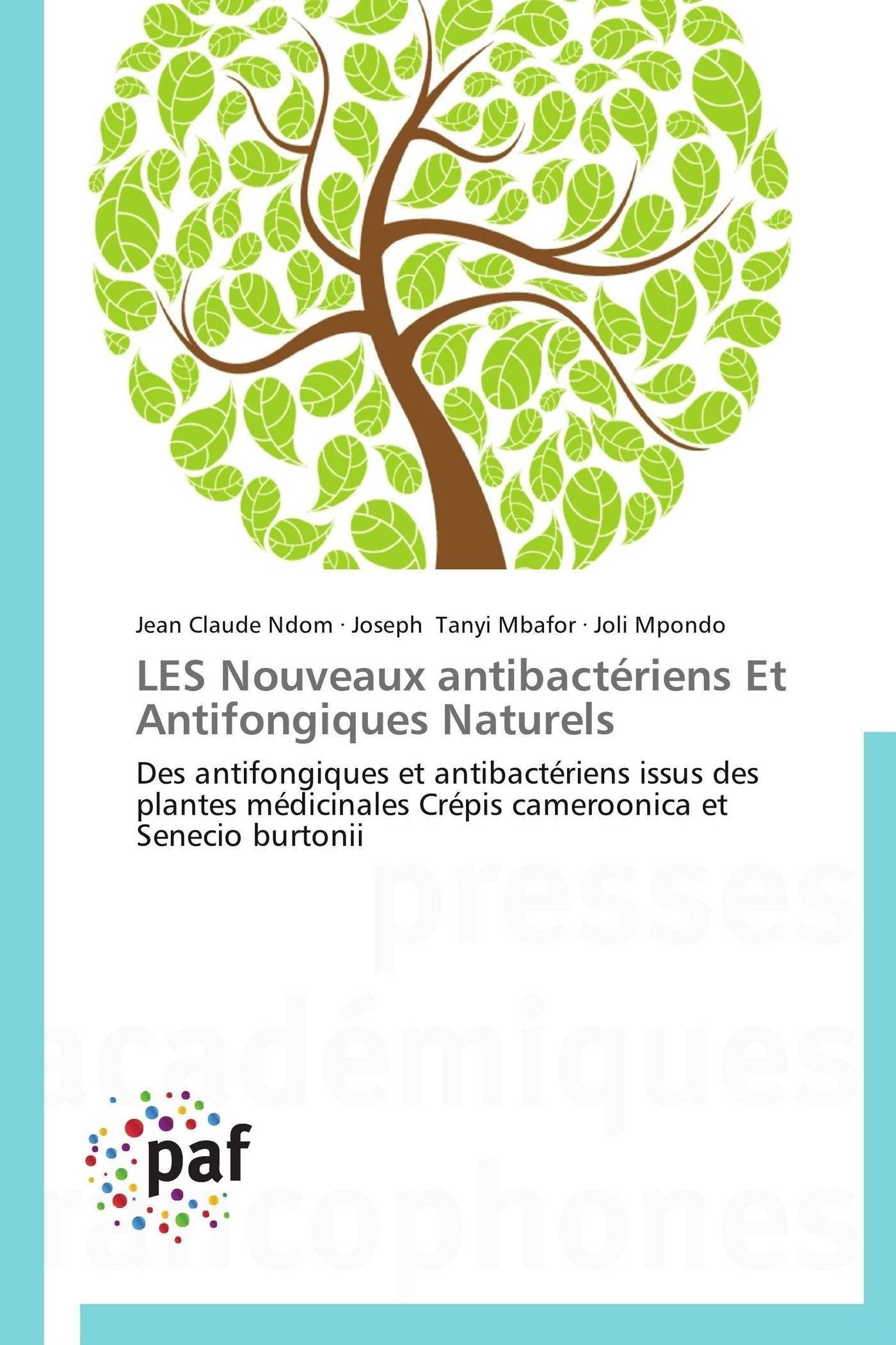 LES Nouveaux antibactriens Et Antifongiques Naturels: Des antifongiques et antibactriens issus des plantes mdicinales Cr,Used