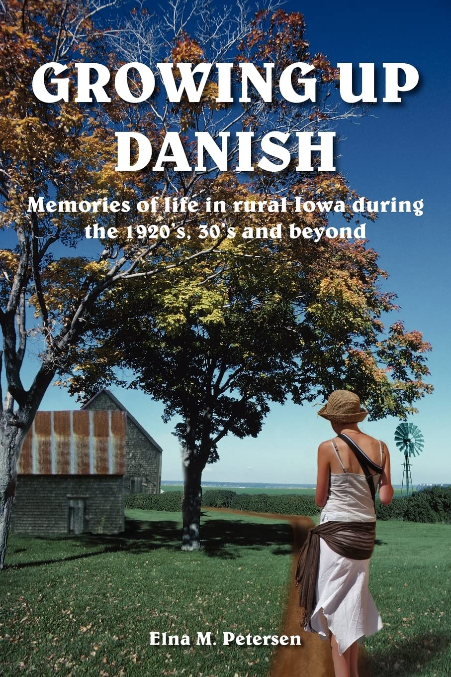 GROWING UP DANISH: Memories of life in rural Iowa during the 1920's, 30's and beyond,Used