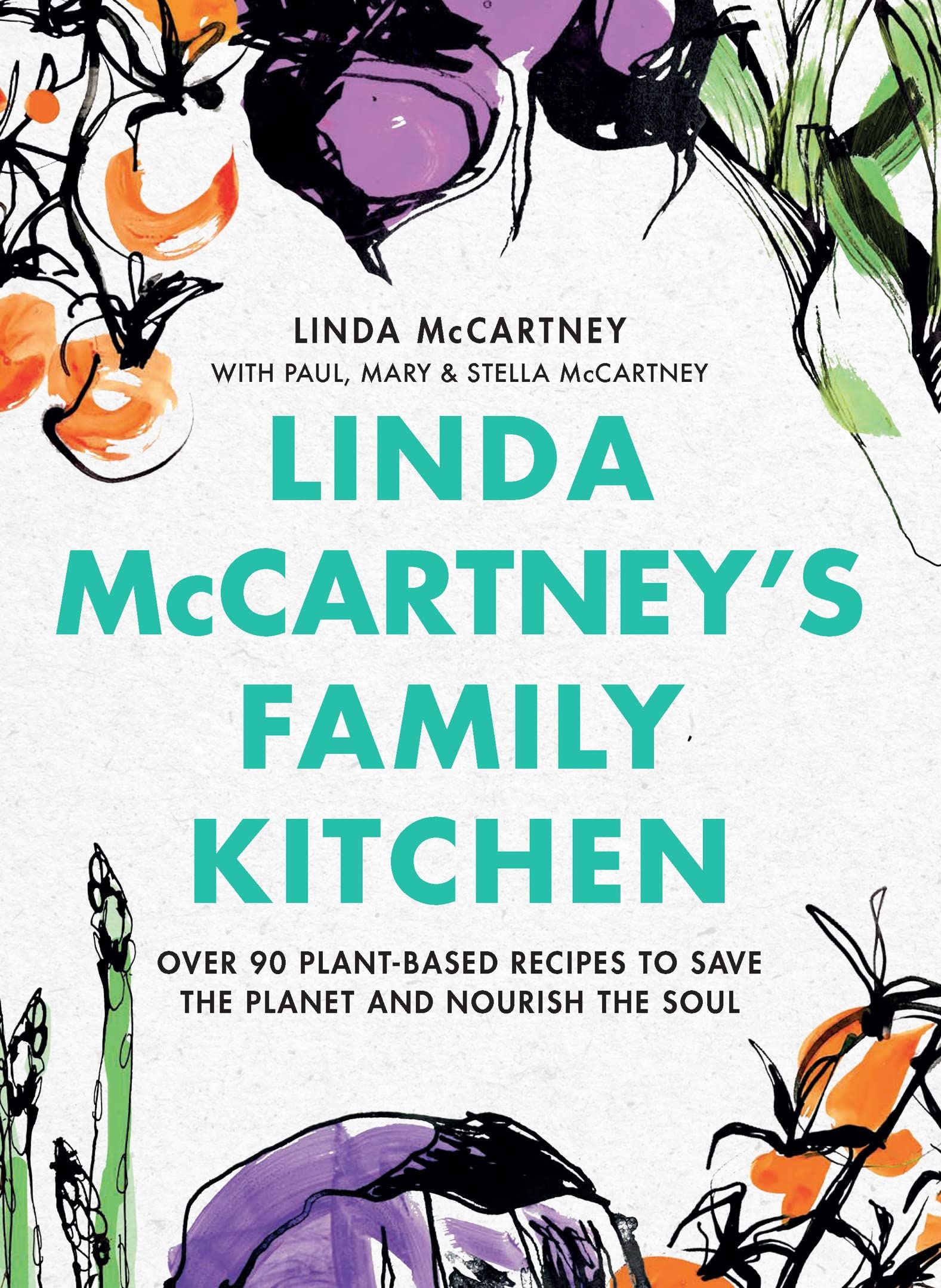 Linda McCartney's Family Kitchen: Over 90 PlantBased Recipes to Save the Planet and Nourish the Soul,New