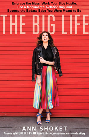 The Big Life: Embrace the Mess, Work Your Side Hustle, Find a Monumental Relationship, and Become the Badass Babe You Were Meant,Used