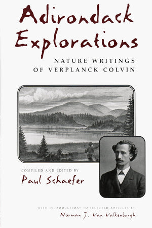 Adirondack Explorations: Nature Writings of Verplanck Colvin (New York State Series),Used