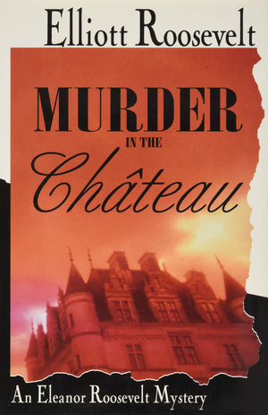 Murder In The Chateau: An Eleanor Roosevelt Mystery