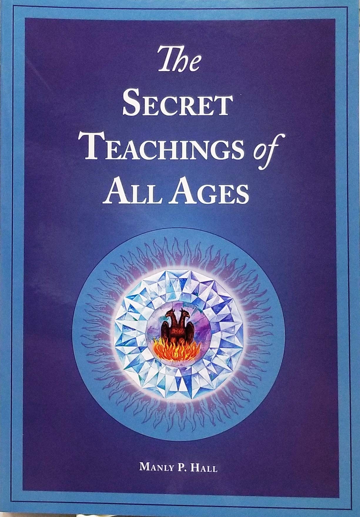 The Secret Teachings of All Ages: An Encyclopedic Outline of Masonic, Hermetic, Qabbalistic & Rosicrucian Symbolical Philosophy ,Used