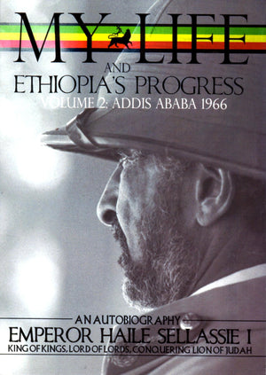 The Autobiography Of Emperor Haile Sellassie I: King Of Kings Of All Ethiopia And Lord Of All Lords (My Life And Ethiopia'S Prog