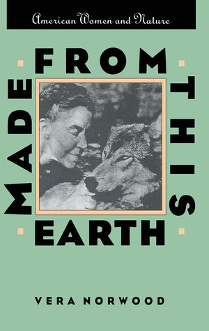 Made From This Earth: American Women and Nature (Gender and American Culture),Used