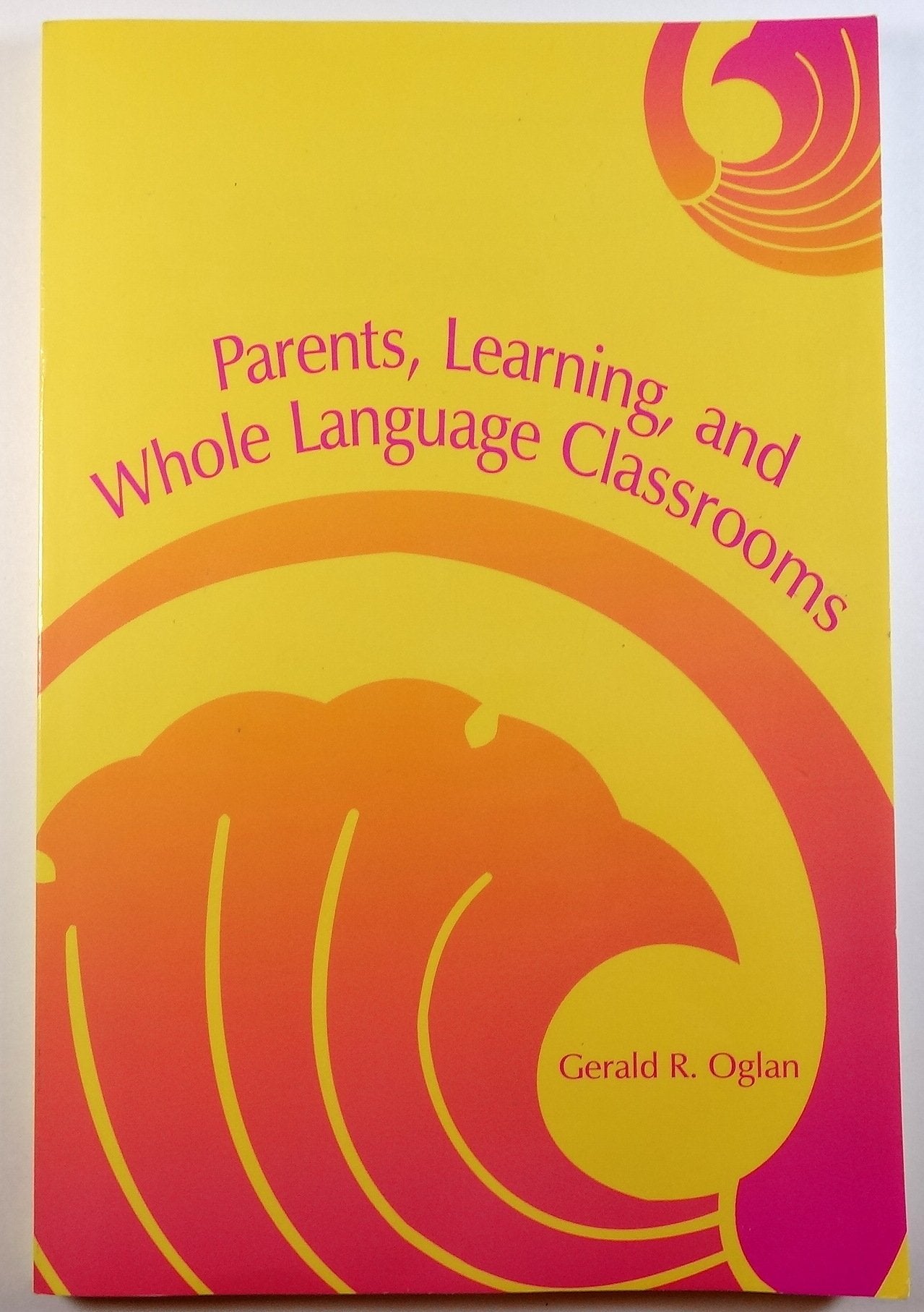 Parents, Learning, And Whole Language Classrooms,Used