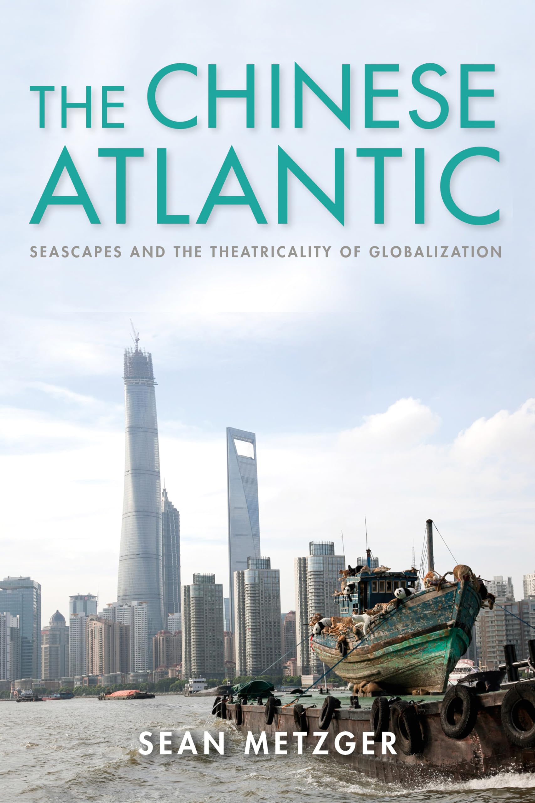 The Chinese Atlantic: Seascapes and the Theatricality of Globalization (Framing the Global),Used