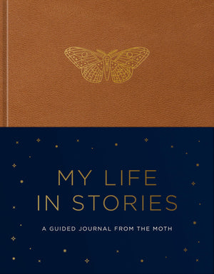 My Life In Stories: A Guided Journal From The Moth
