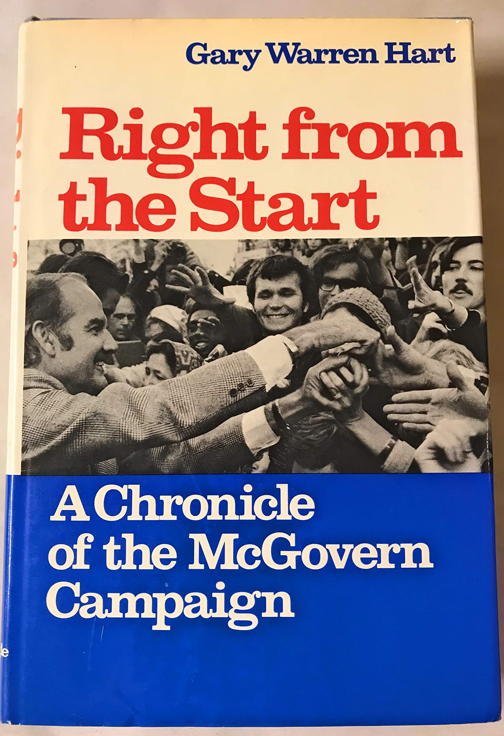 Right from the start;: A chronicle of the McGovern campaign,New