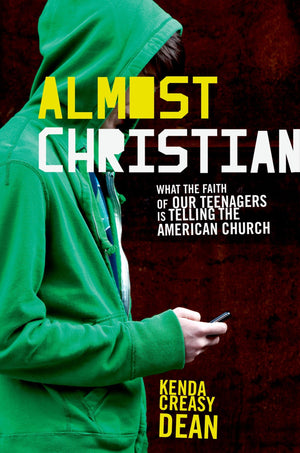 Almost Christian: What The Faith Of Our Teenagers Is Telling The American Church,Used