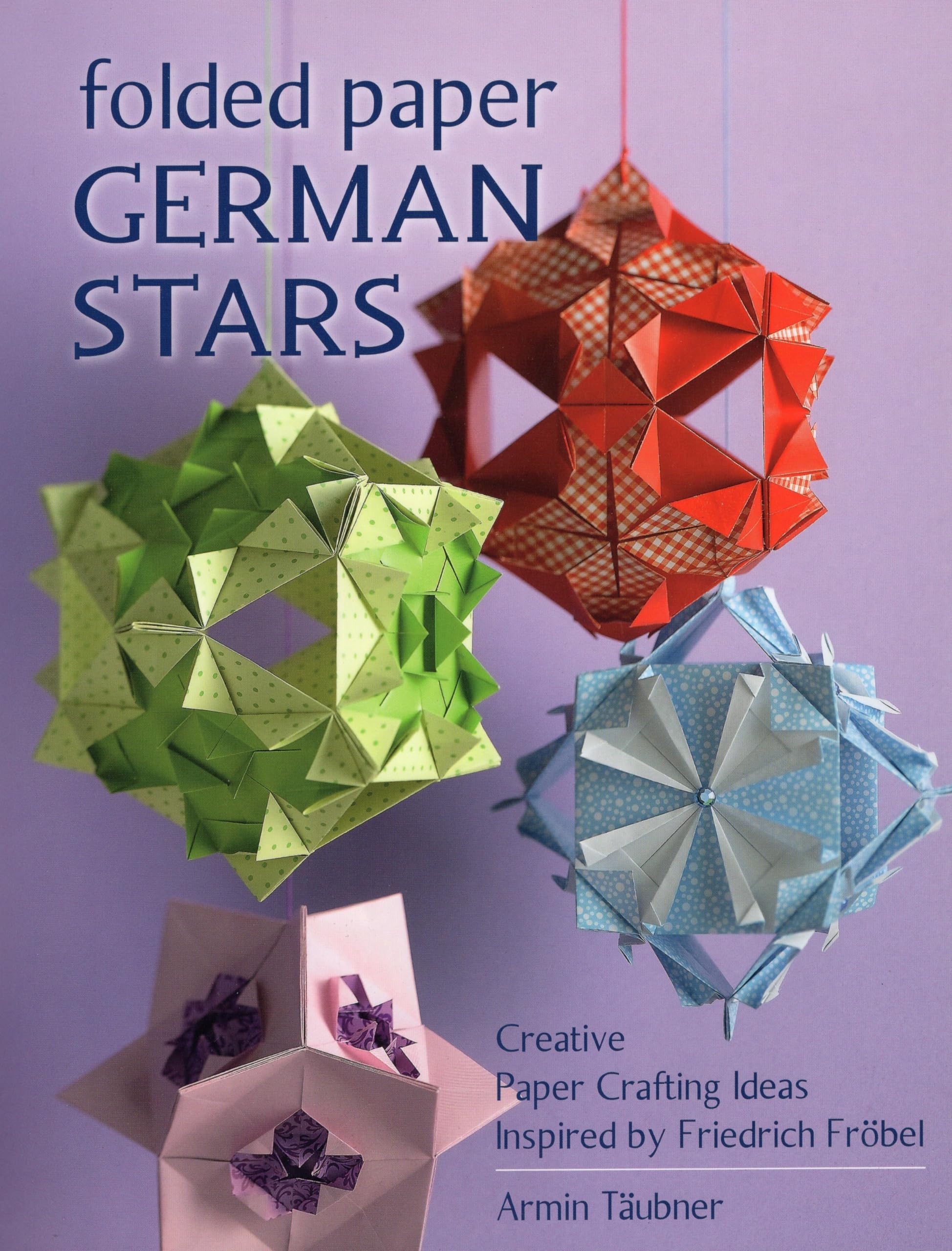 Folded Paper German Stars: Creative Paper Crafting Ideas Inspired By Friedrich Fribel,Used