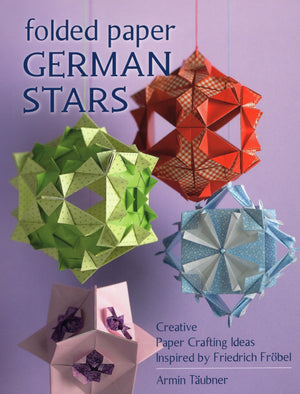 Folded Paper German Stars: Creative Paper Crafting Ideas Inspired By Friedrich Fribel,Used