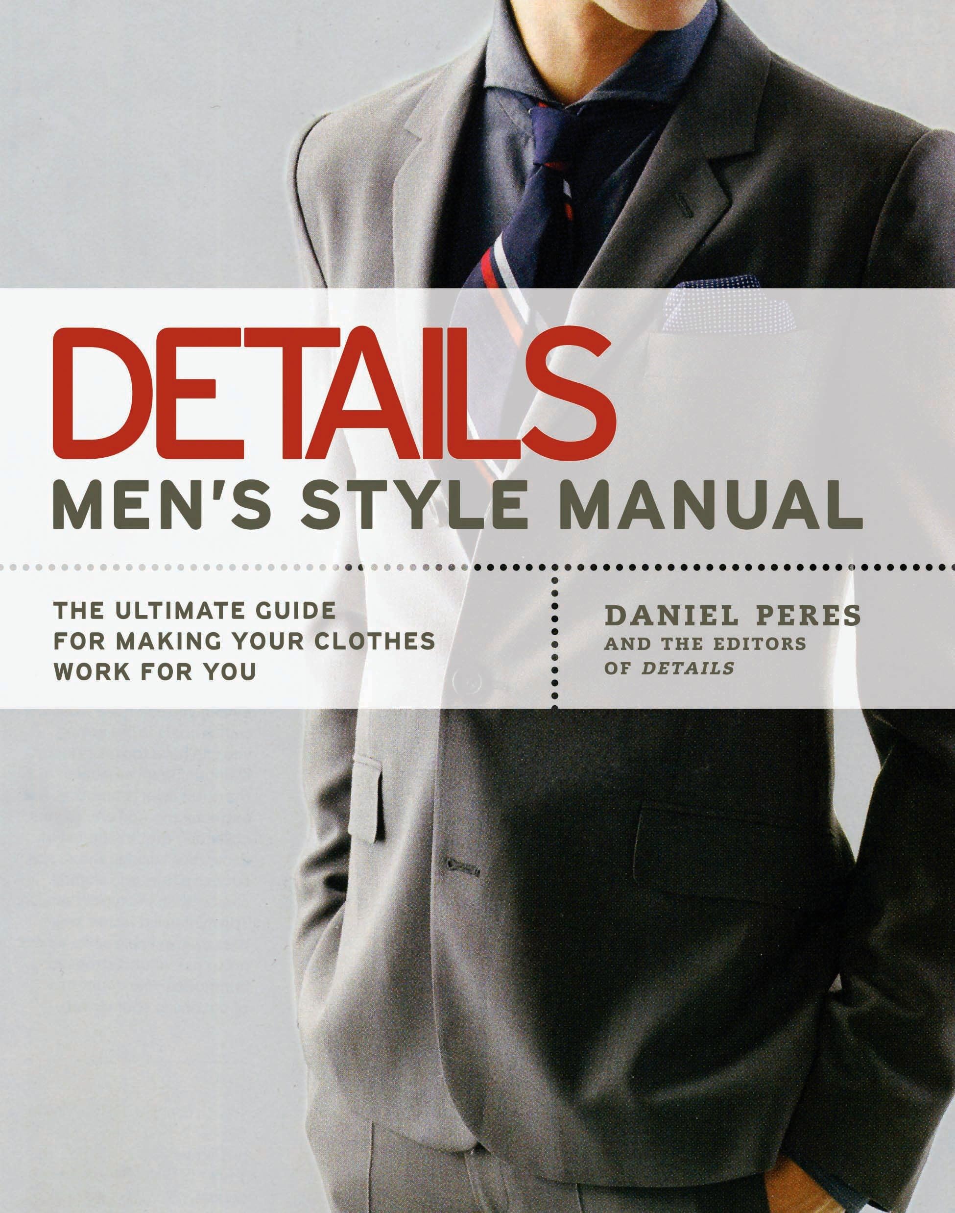 Details Men's Style Manual: The Ultimate Guide for Making Your Clothes Work for You,Used
