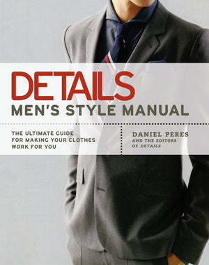 Details Men's Style Manual: The Ultimate Guide for Making Your Clothes Work for You,Used