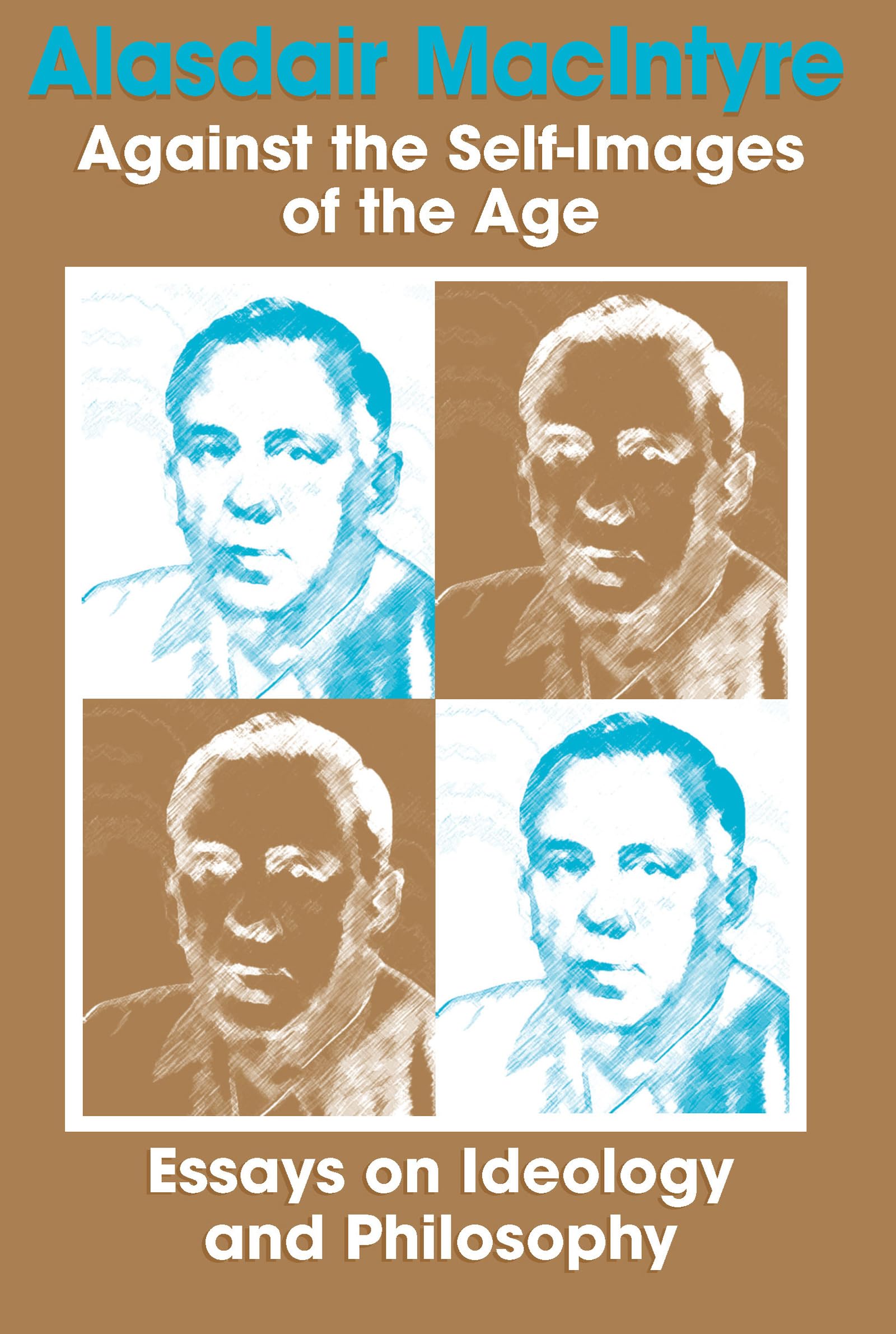 Against the SelfImages of the Age: Essays on Ideology and Philosophy,Used
