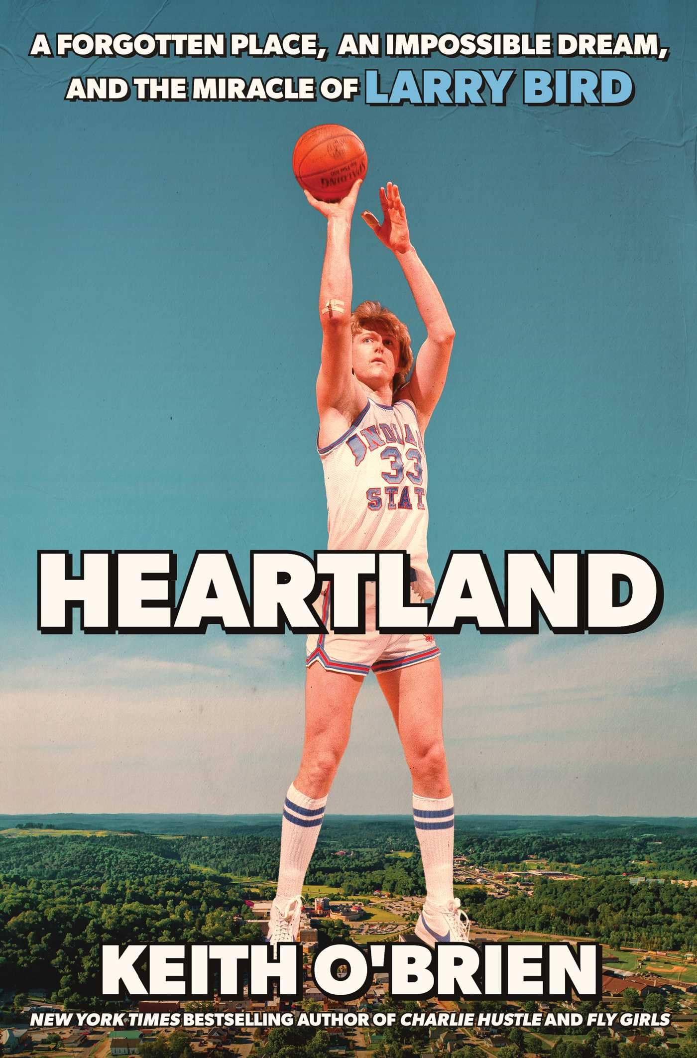 Heartland: A Forgotten Place, An Impossible Dream, And The Miracle Of Larry Bird