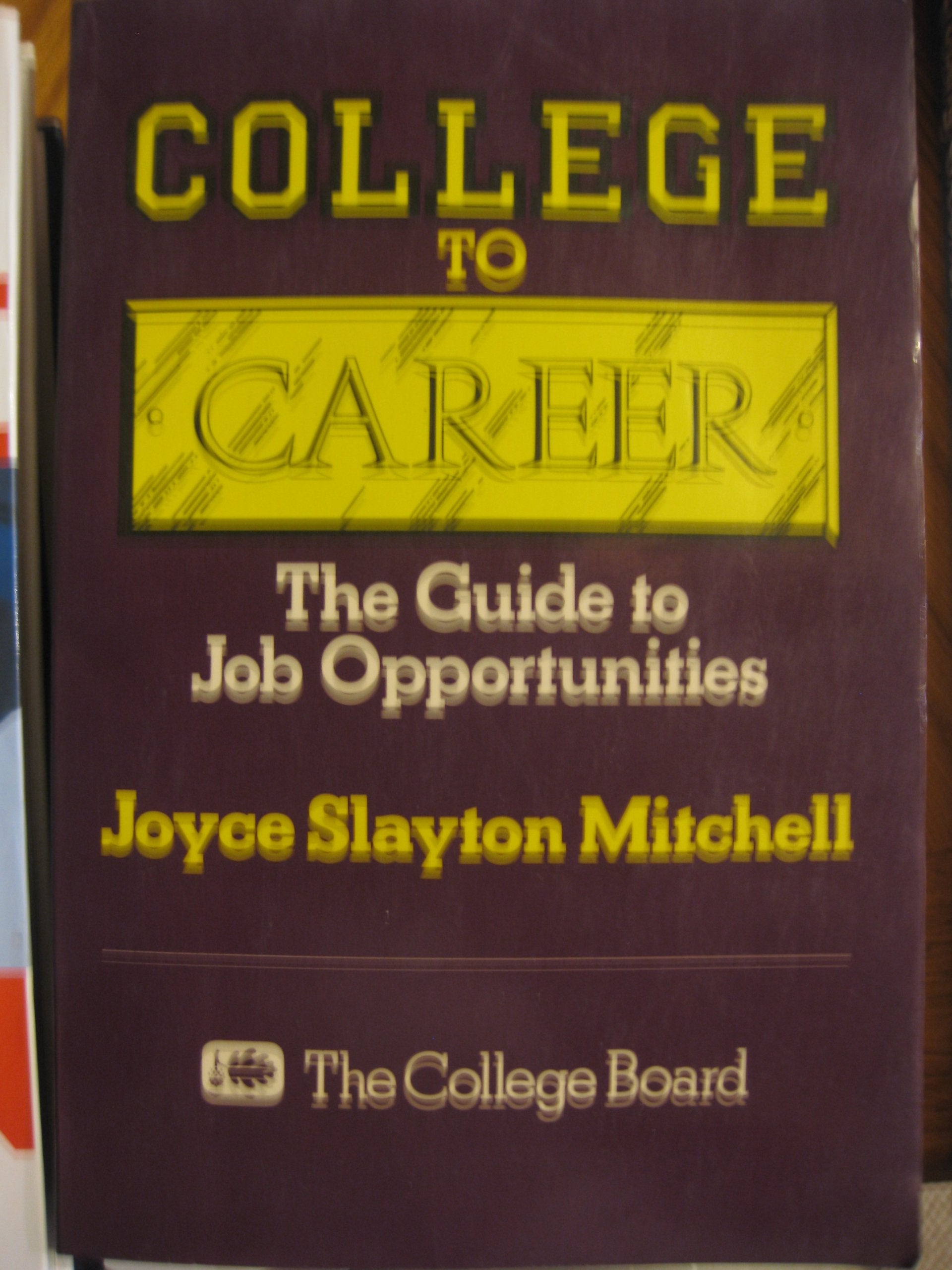 College to Career: The Guide to Job Opportunities,Used