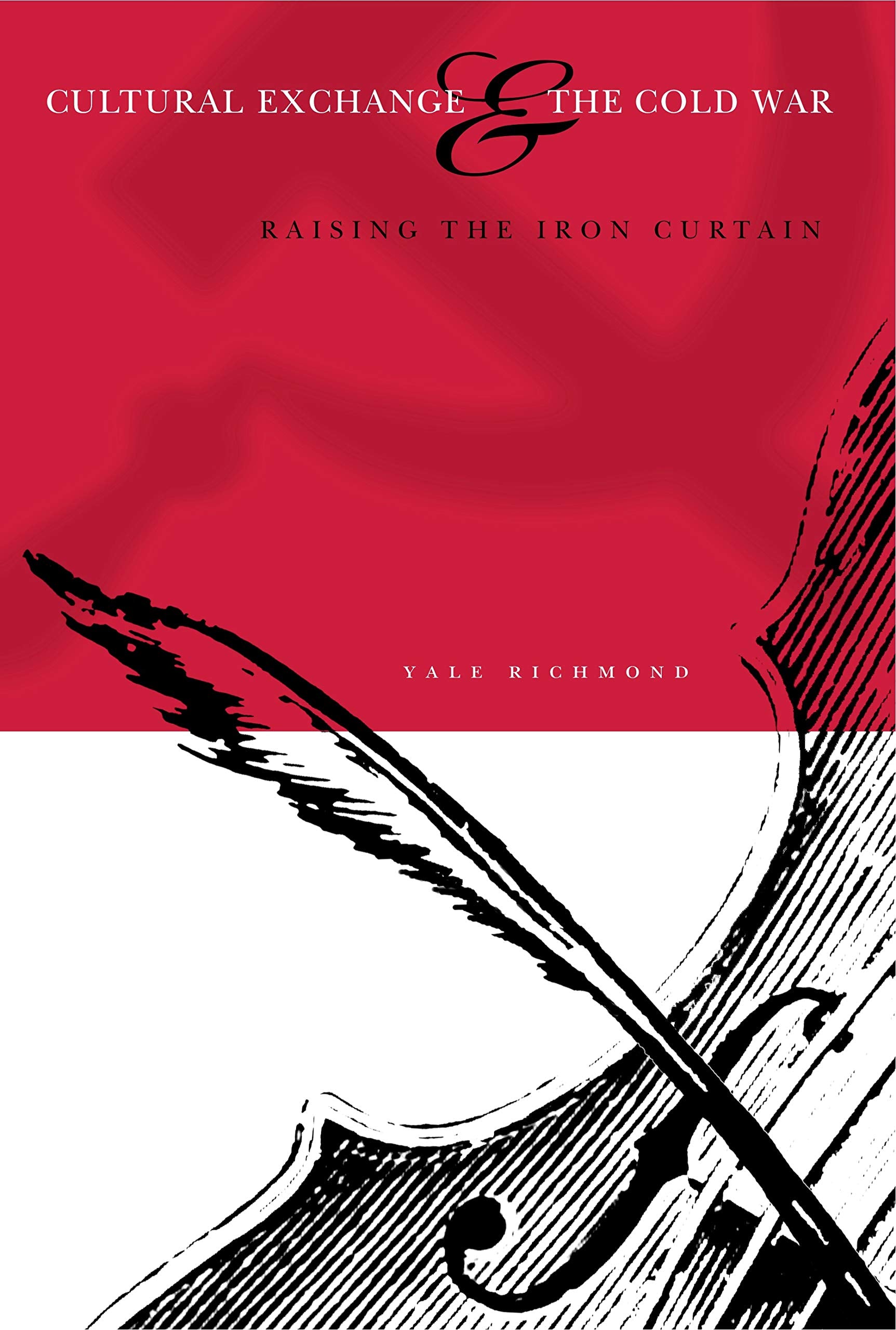 Cultural Exchange and the Cold War: Raising the Iron Curtain,Used