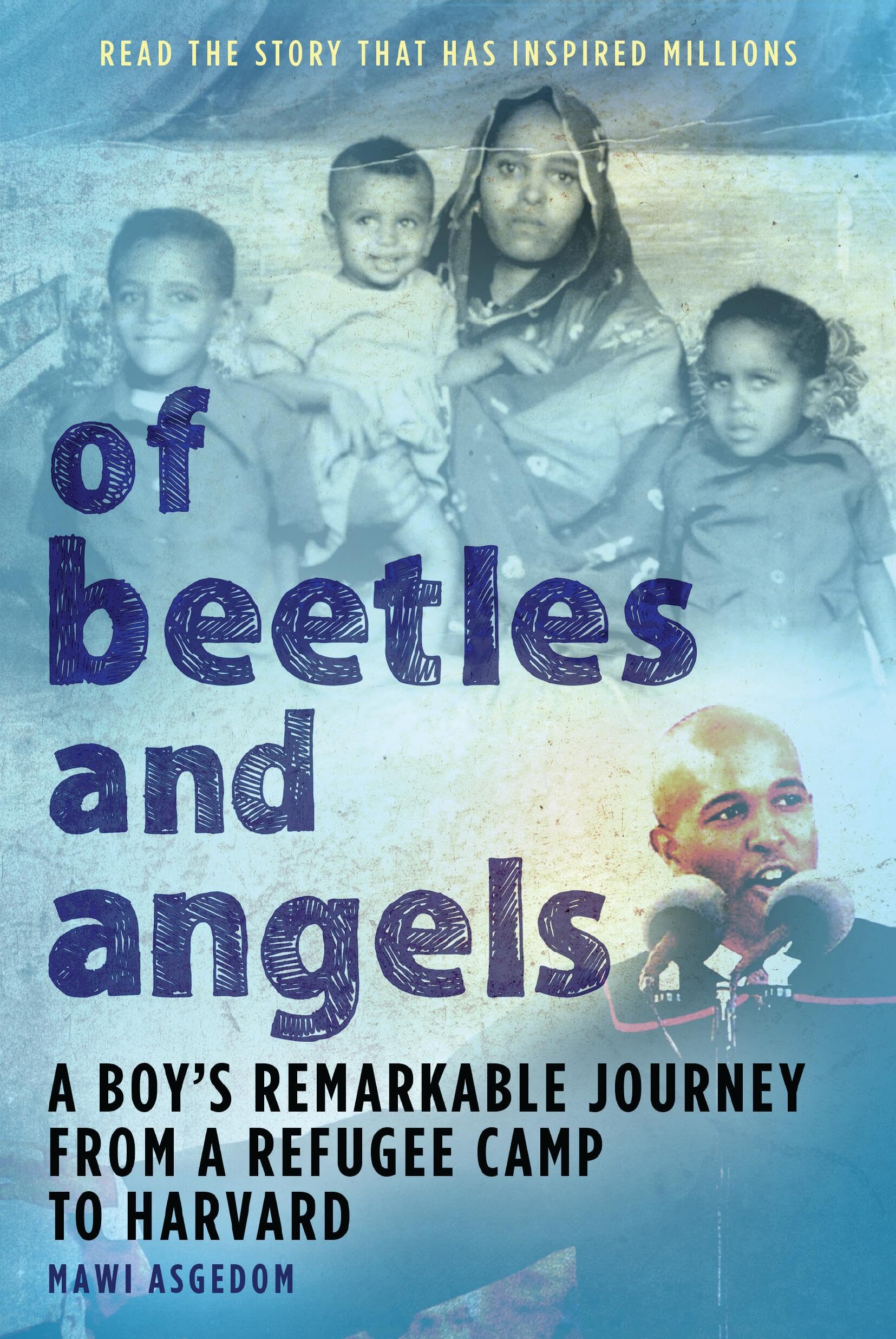 Of Beetles And Angels: A Boy'S Remarkable Journey From A Refugee Camp To Harvard,New