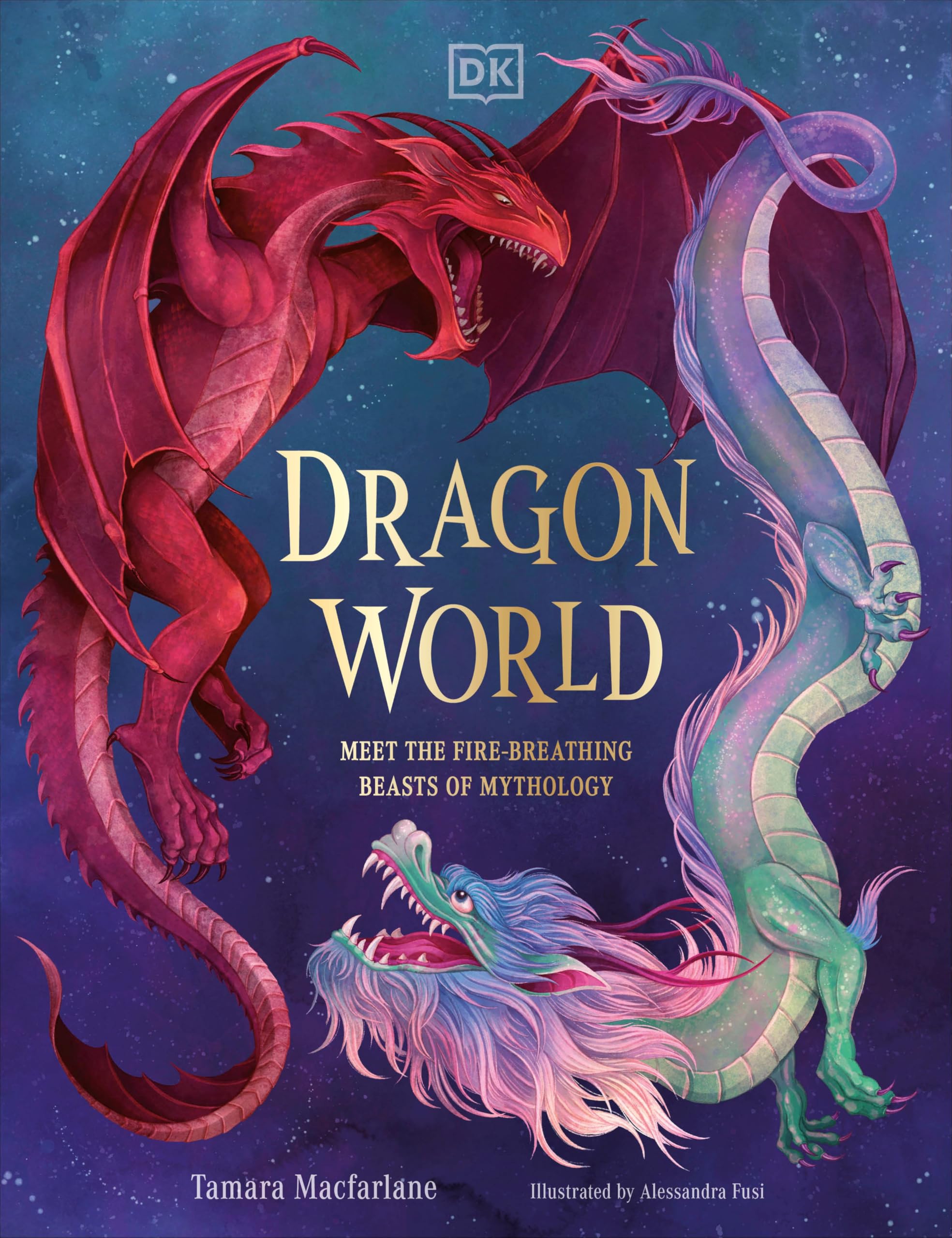 Dragon World: Meet The FireBreathing Beasts Of Mythology (Mythical Worlds)