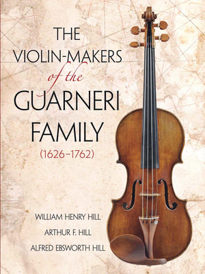 The ViolinMakers of the Guarneri Family (16261762) (Dover Books On Music: Violin)