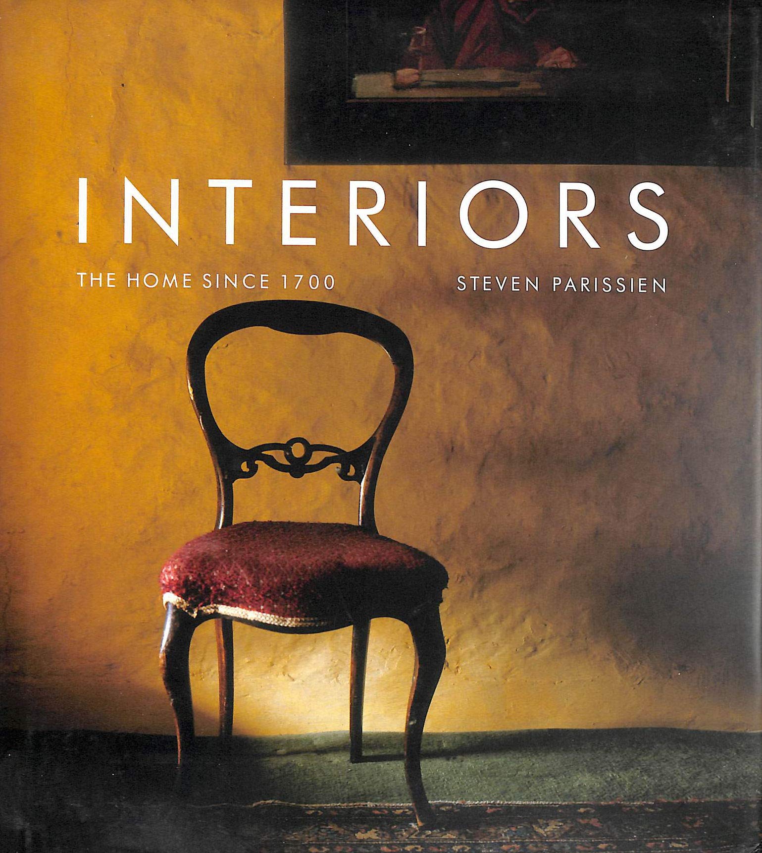 Interiors: The Home Since 1700,New
